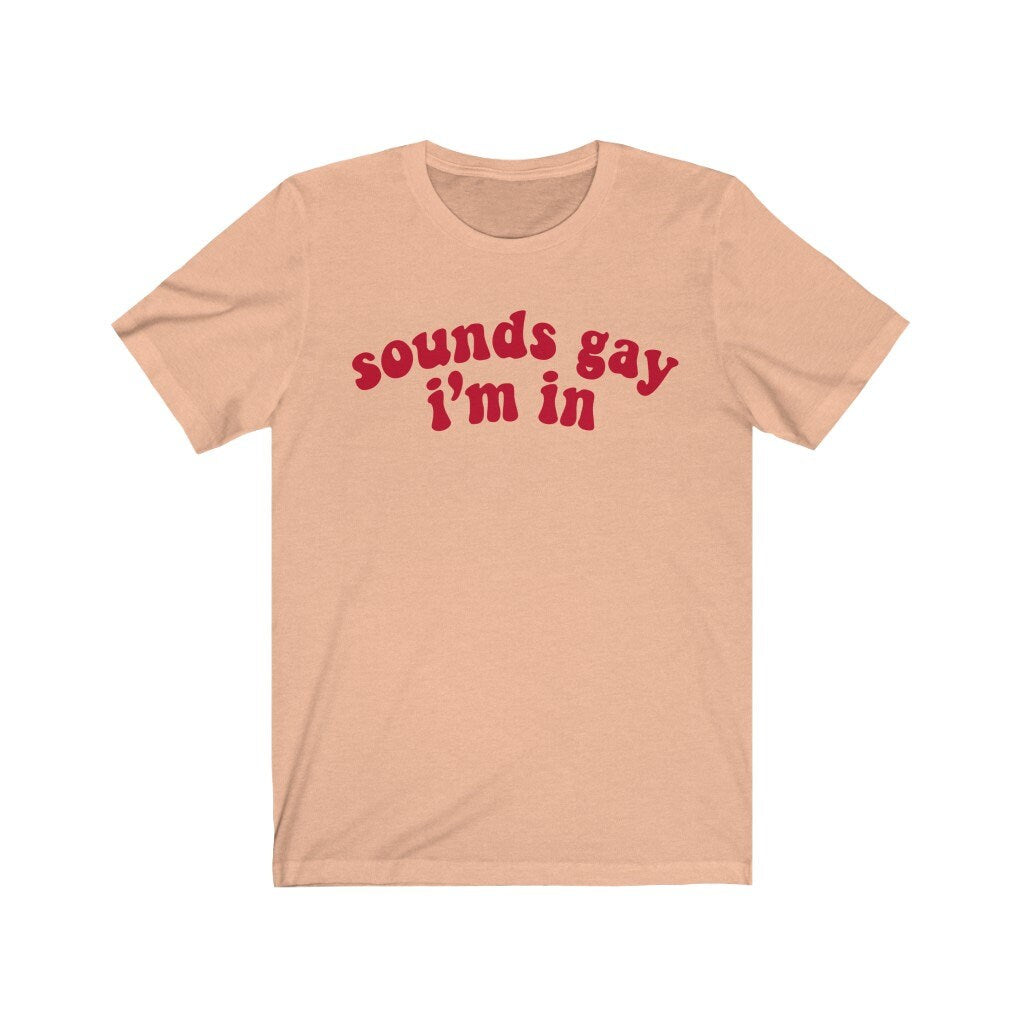Sounds gay im in shirt