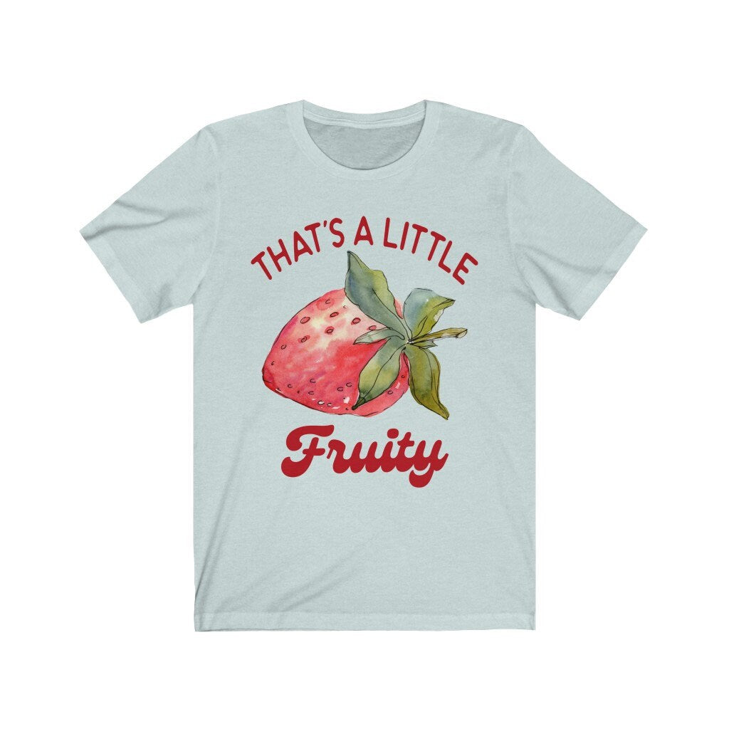 That's a little fruity shirt