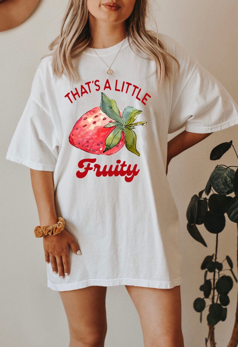 That's a little fruity shirt