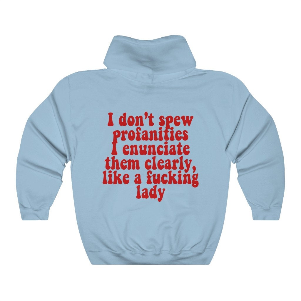 I do not spew profanities I enunciate them clearly like a fucking lady | feminist hoodie | funny feminist hoodie | anti patriarchy hoodie