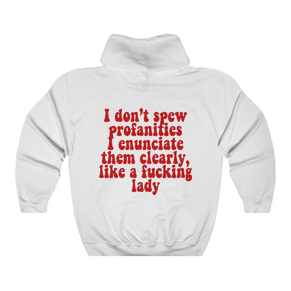 I do not spew profanities I enunciate them clearly like a fucking lady | feminist hoodie | funny feminist hoodie | anti patriarchy hoodie