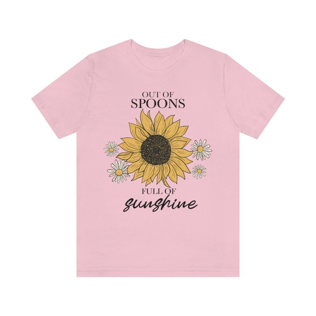 Out of spoons full of sunshine shirt