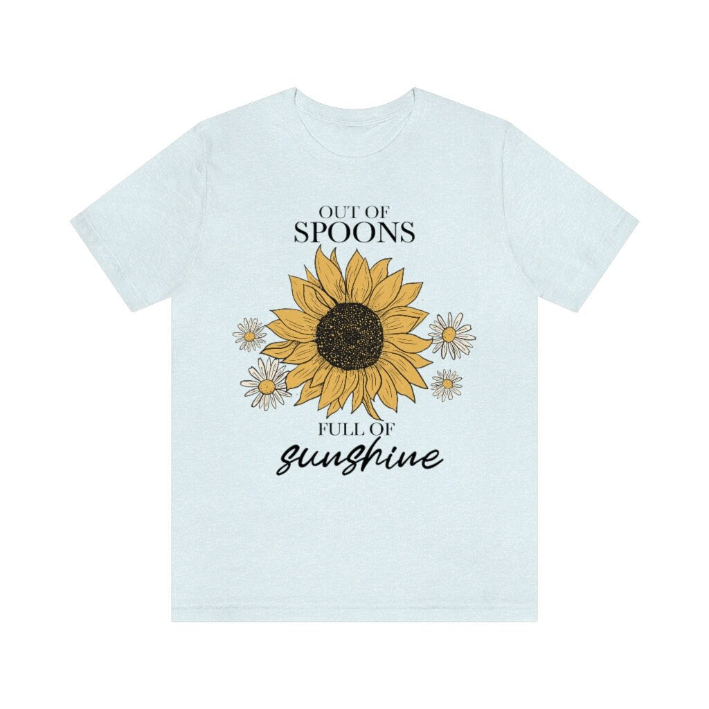 Out of spoons full of sunshine shirt