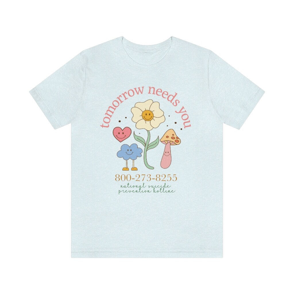 Tomorrow needs you shirt