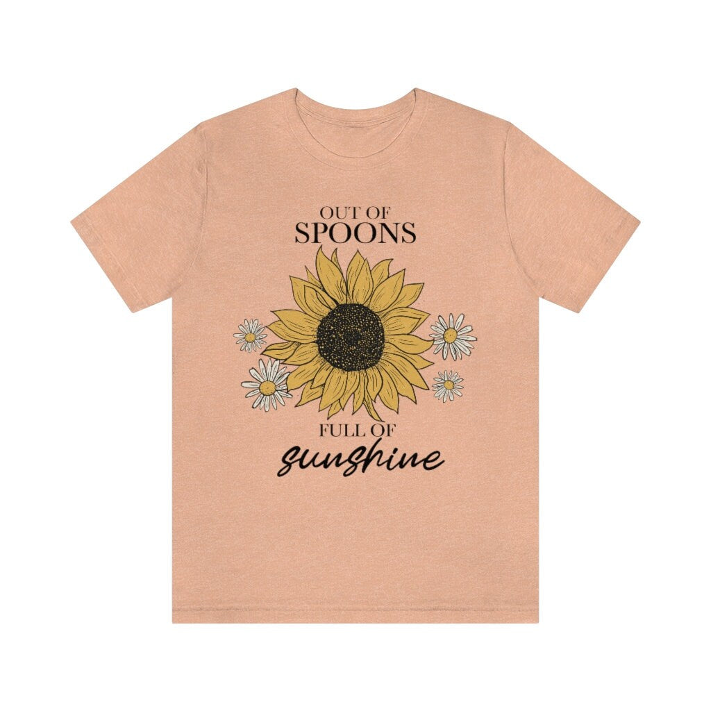 Out of spoons full of sunshine shirt