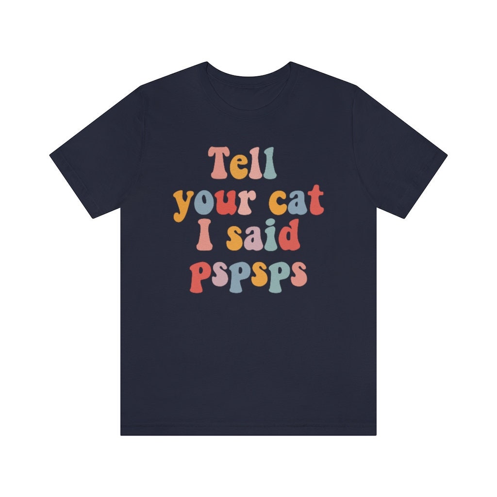 Tell your cat i said pspsps