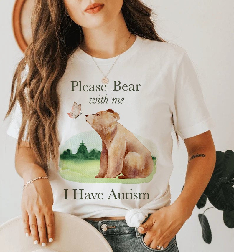 Please bear with me I have autism shirt