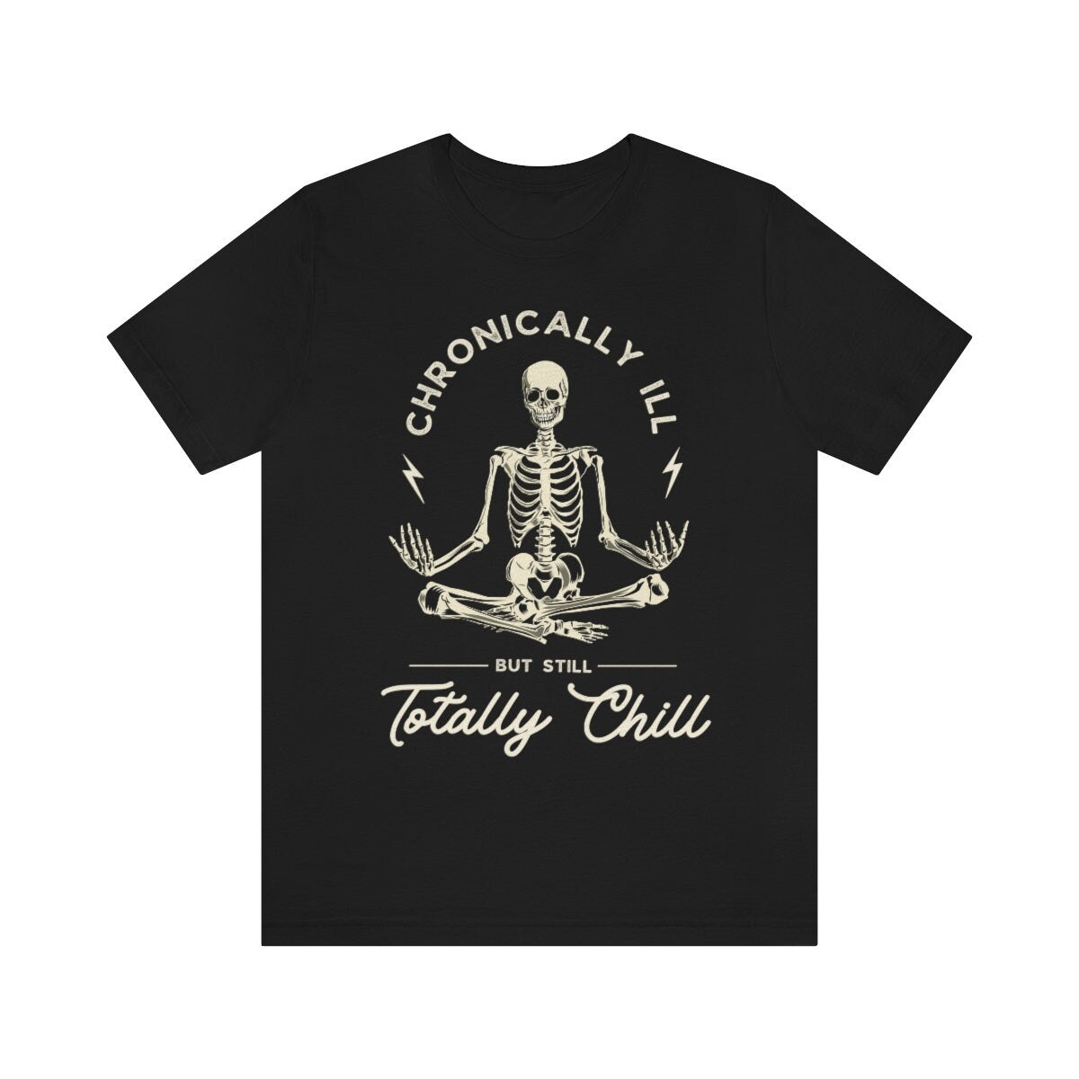 Chronicaly ill but totally chill shirt