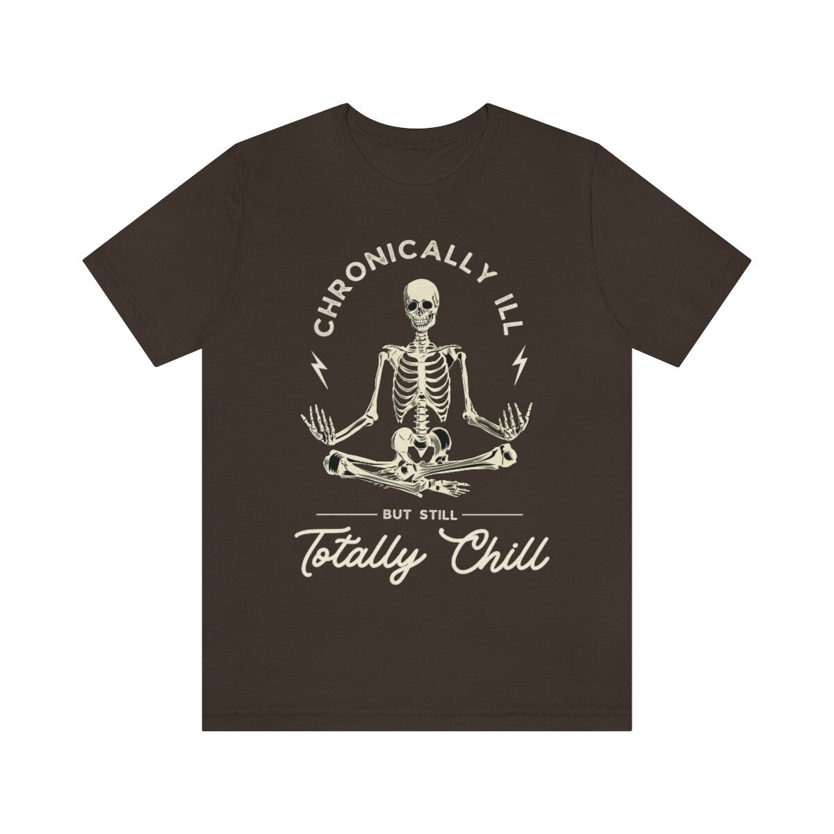 Chronicaly ill but totally chill shirt