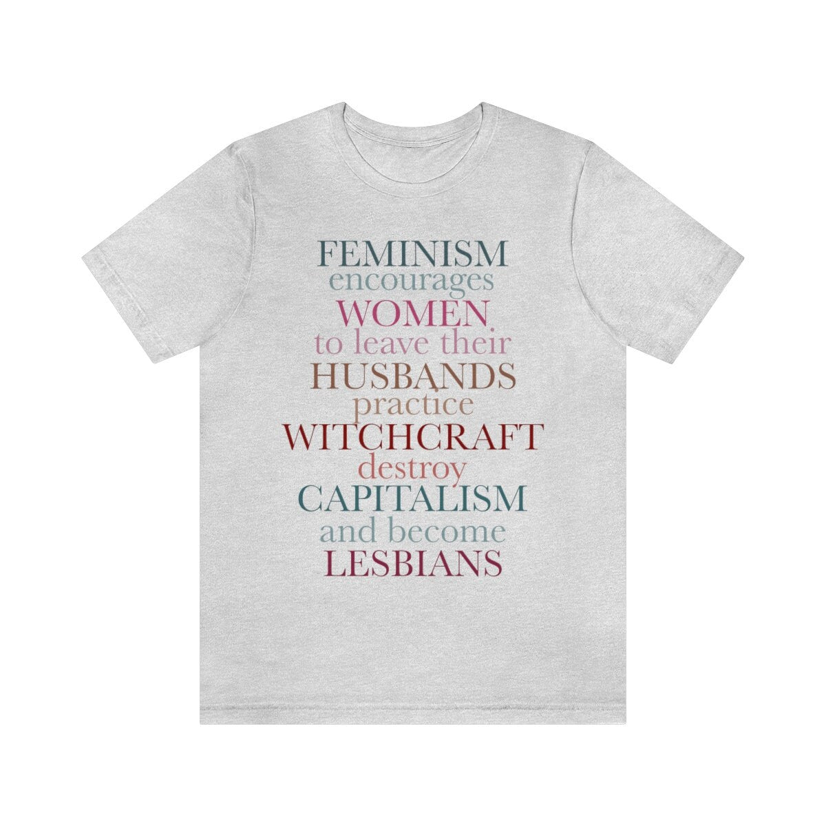 Feminism encourages women to leave their husbands, practice witchcraft, destroy capitalism and become lesbians shirt