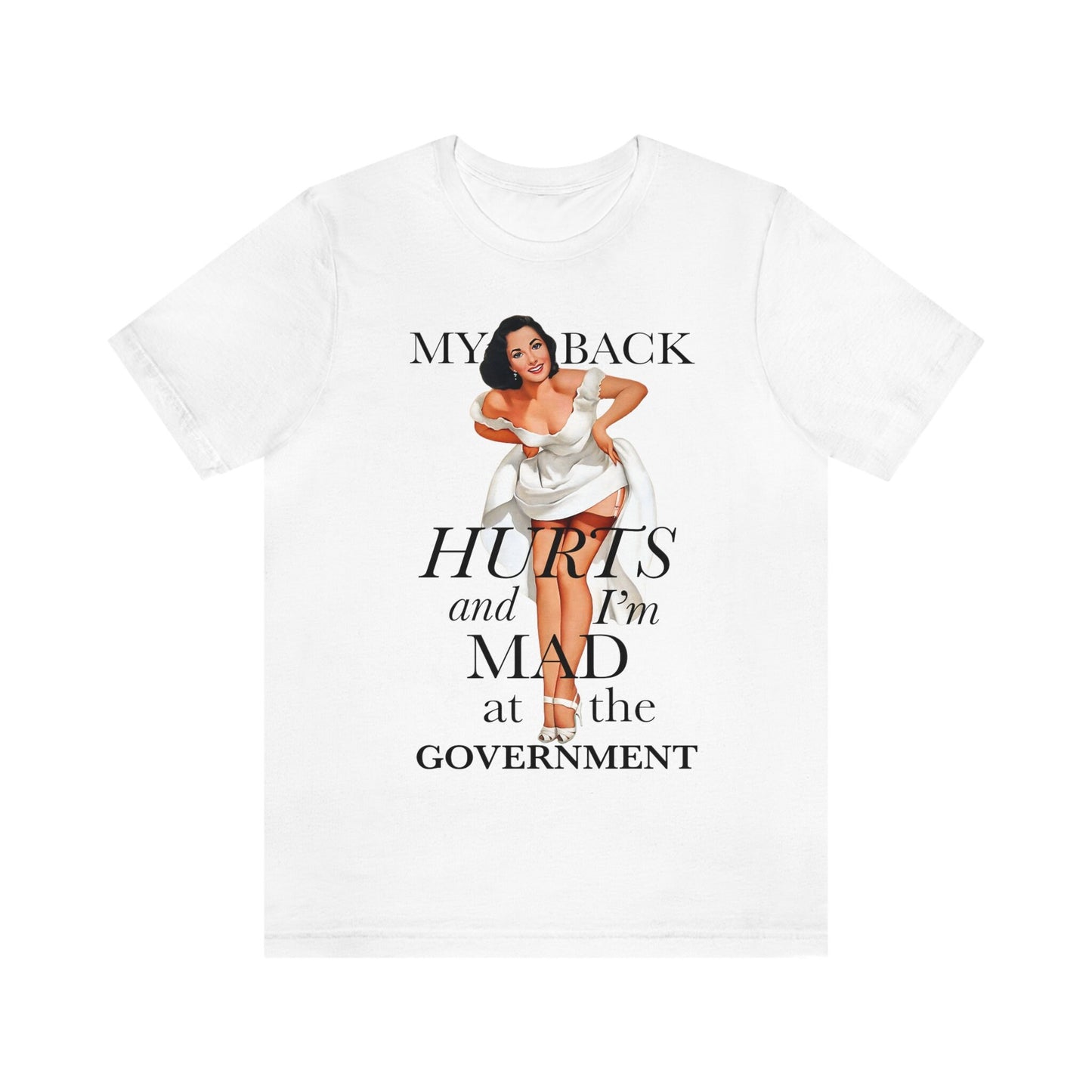 My back hurts and i'm mad at the government shirt