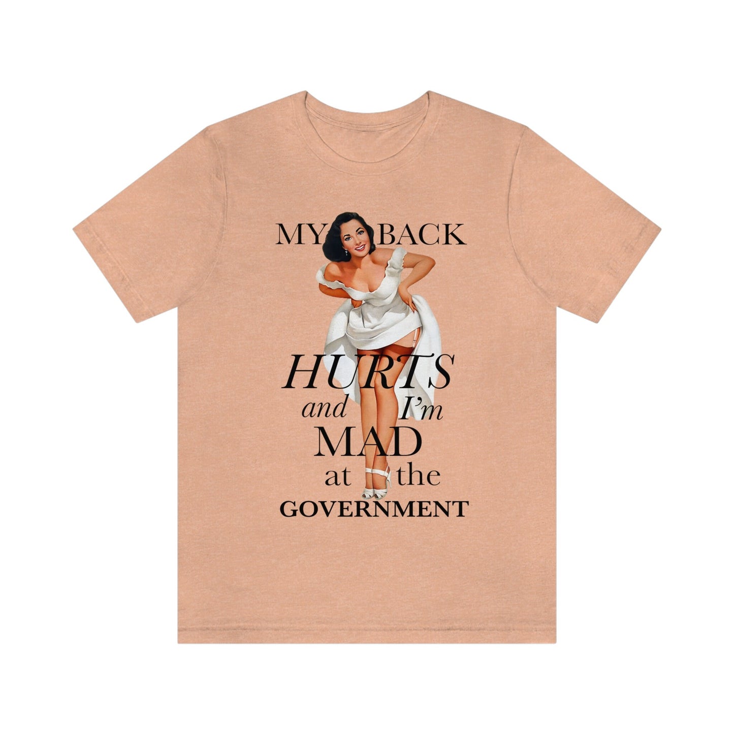 My back hurts and i'm mad at the government shirt