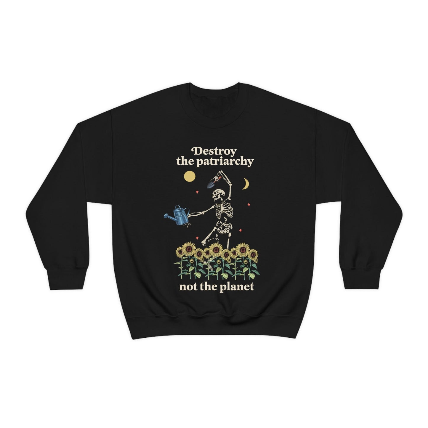 Destroy the patriarchy not the planet sweatshirt