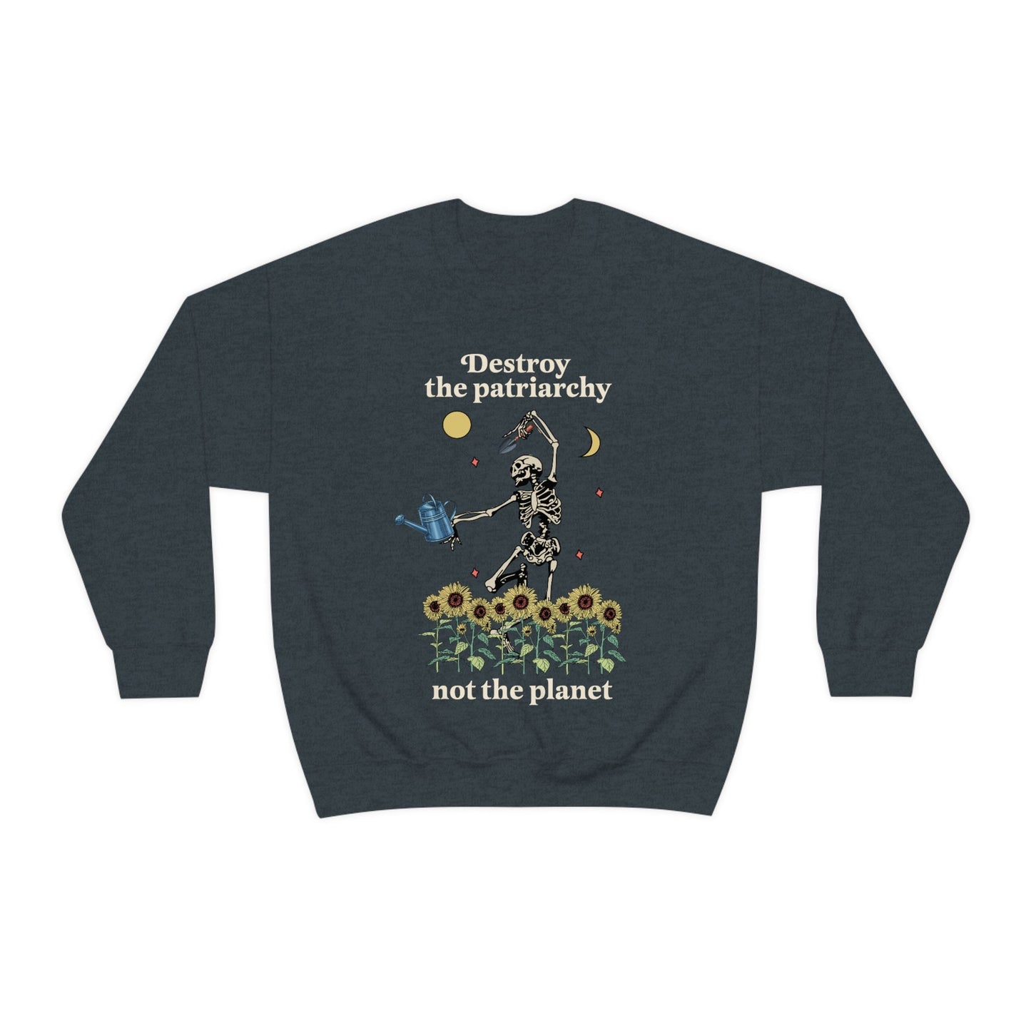 Destroy the patriarchy not the planet sweatshirt