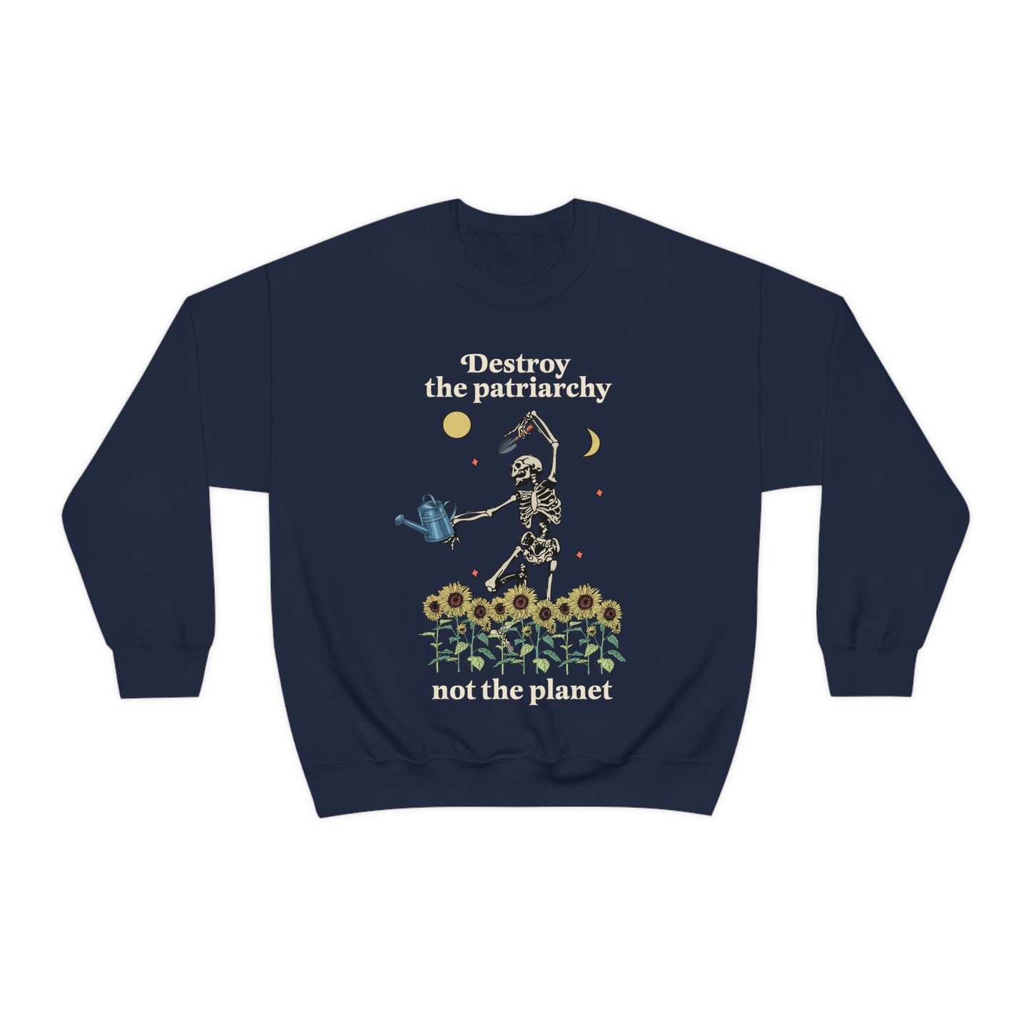 Destroy the patriarchy not the planet sweatshirt