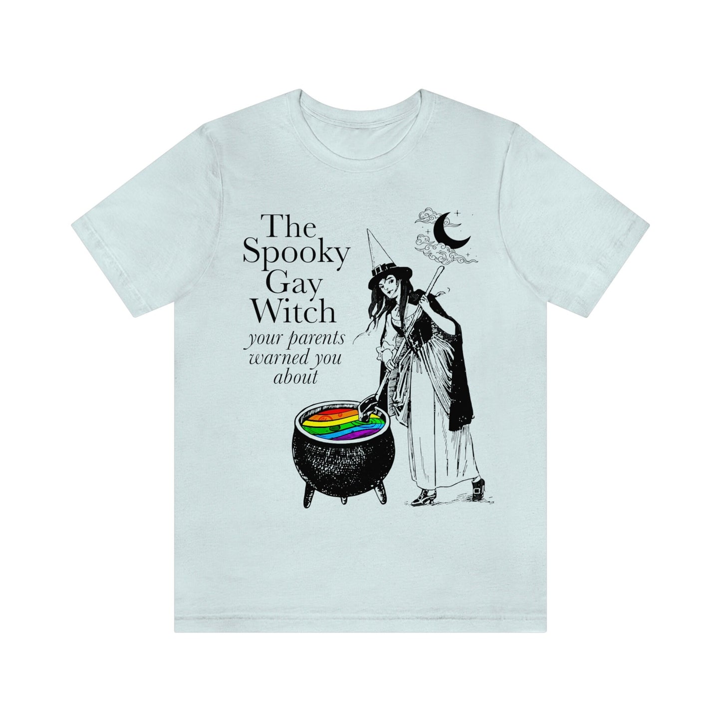 The Spooky Gay Witch your parents warned you about shirt