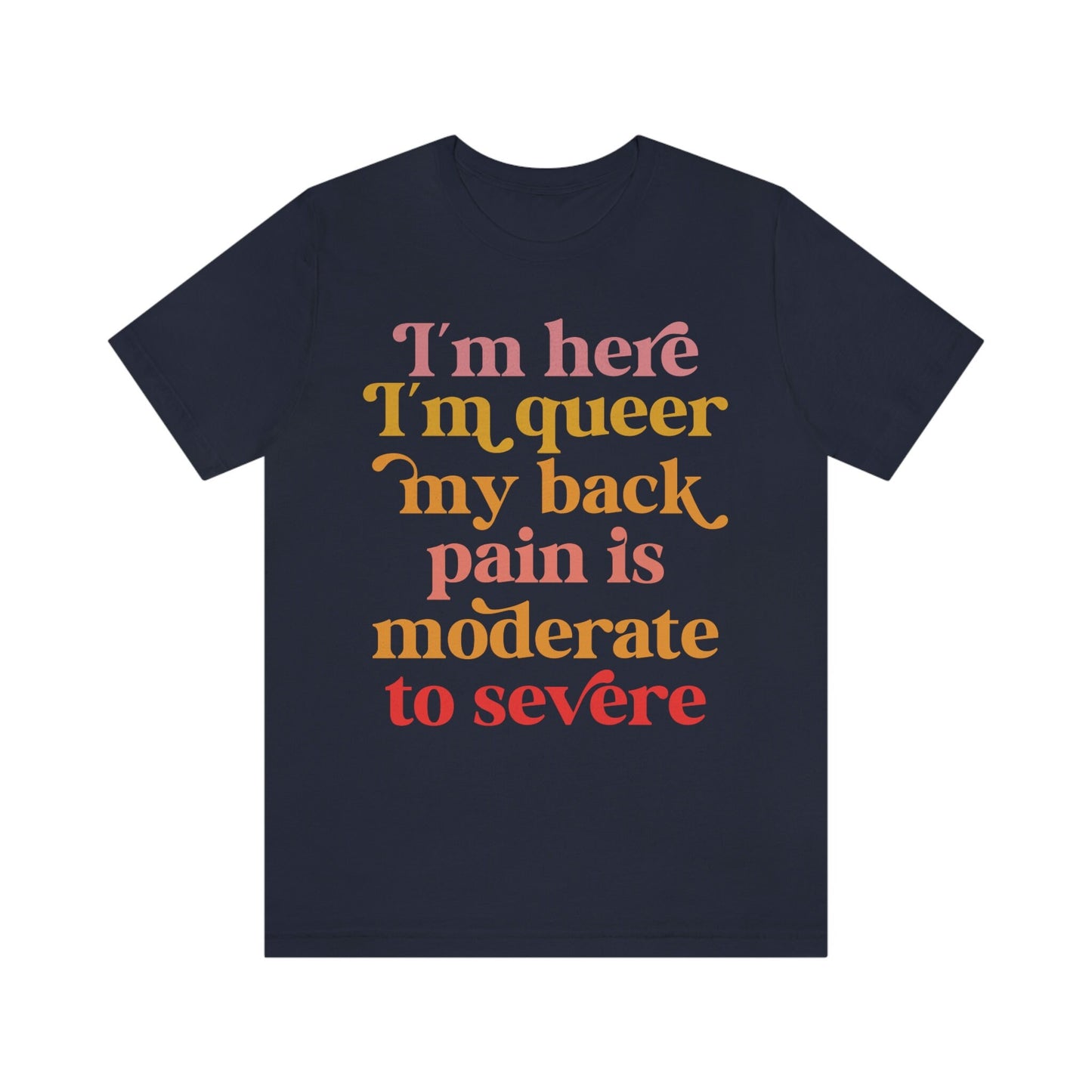 im here im queer my back pain is moderate to severe