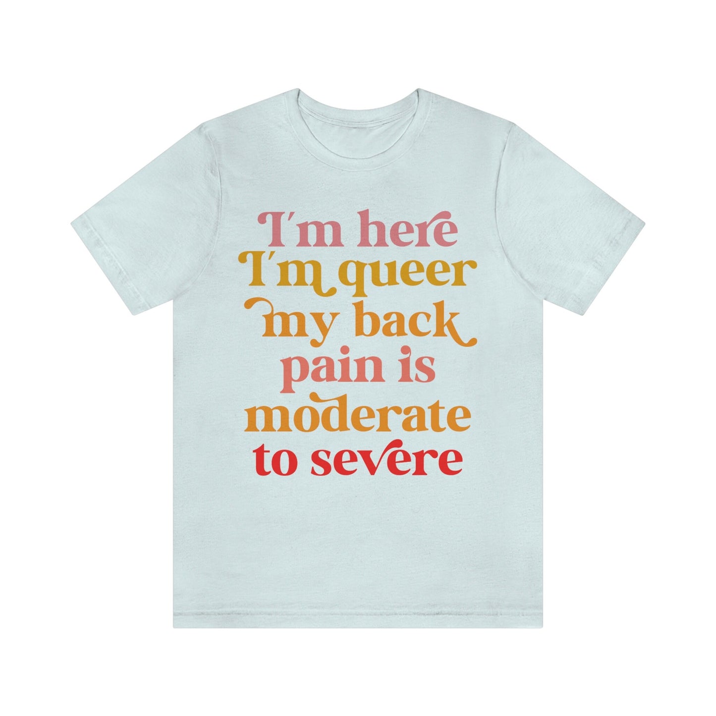 im here im queer my back pain is moderate to severe