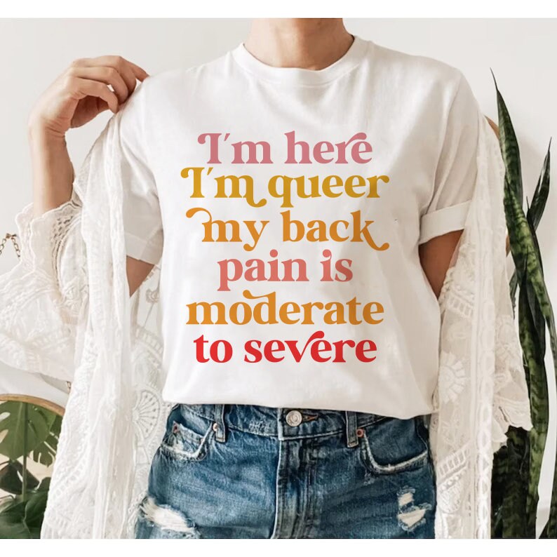 im here im queer my back pain is moderate to severe