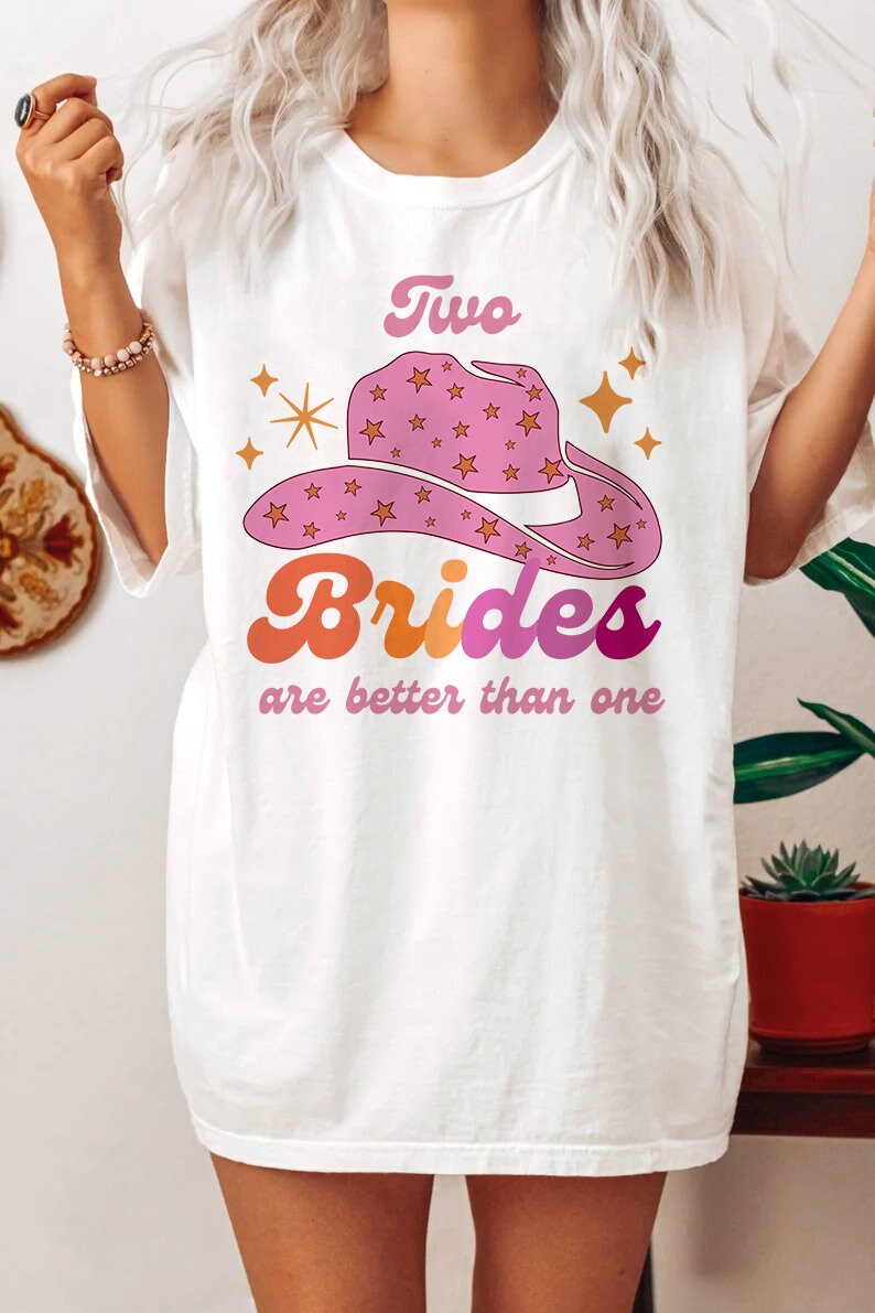 Two Brides are better than one shirt