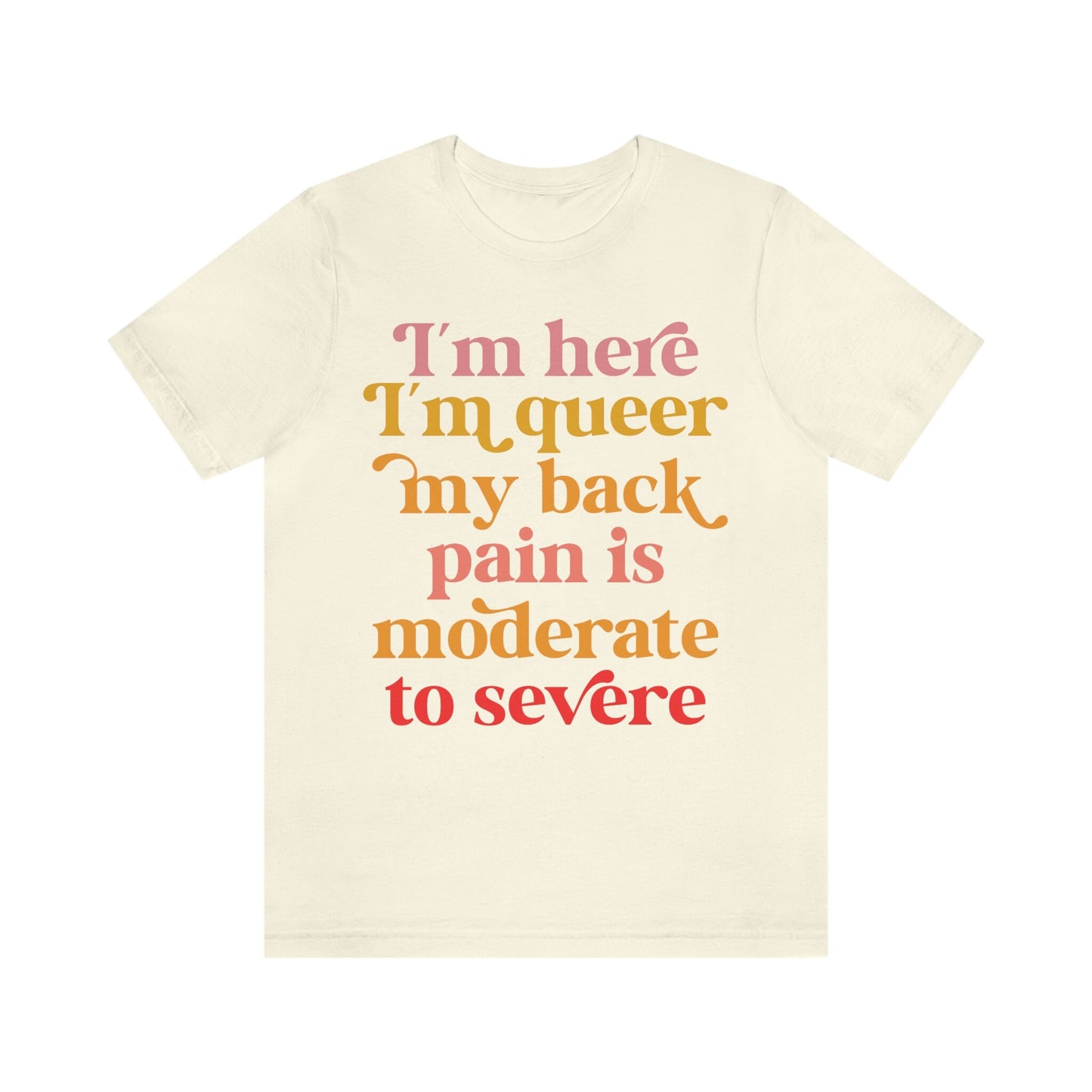 im here im queer my back pain is moderate to severe