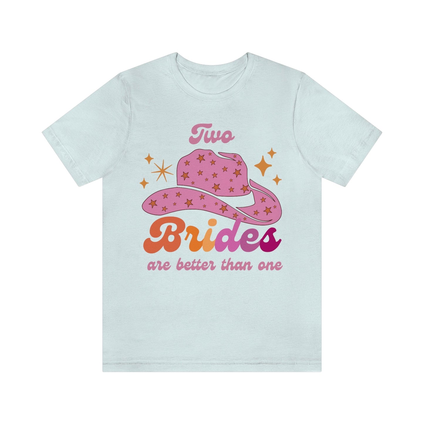 Two Brides are better than one shirt