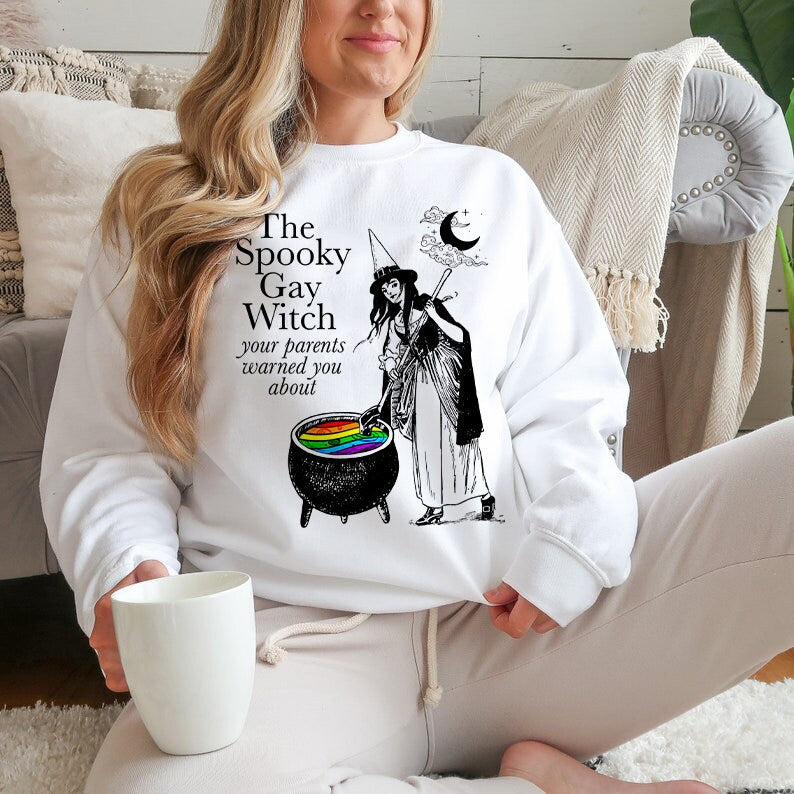 The Spooky Gay Witch your parents warned you about sweatshirt