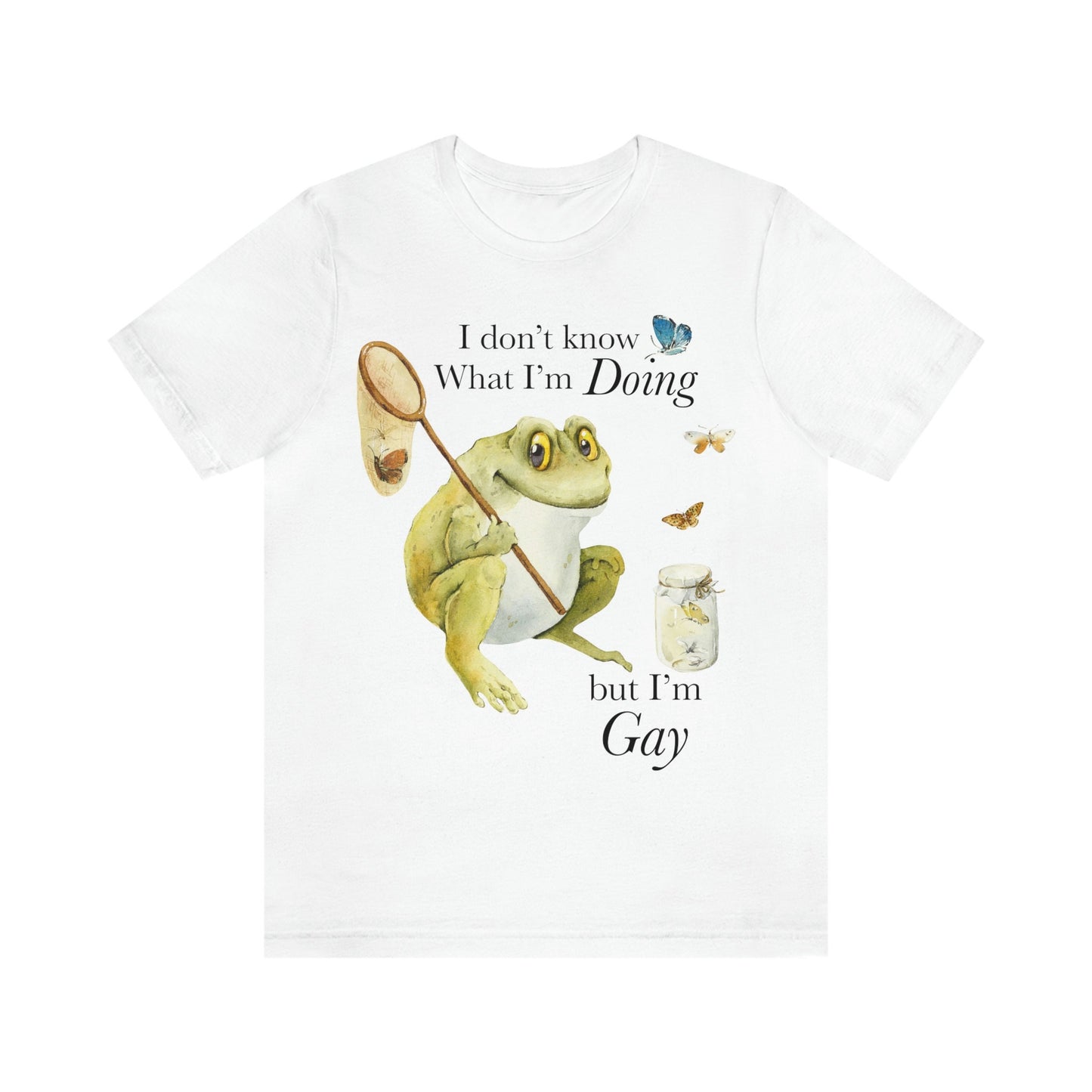I don't know what I'm doing but I'm gay shirt