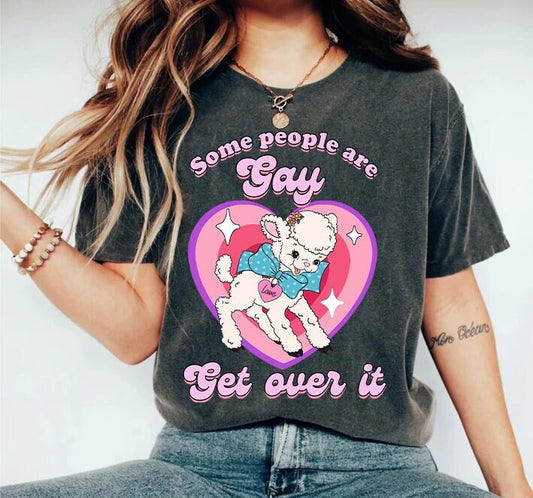 Some people are gay get over it shirt