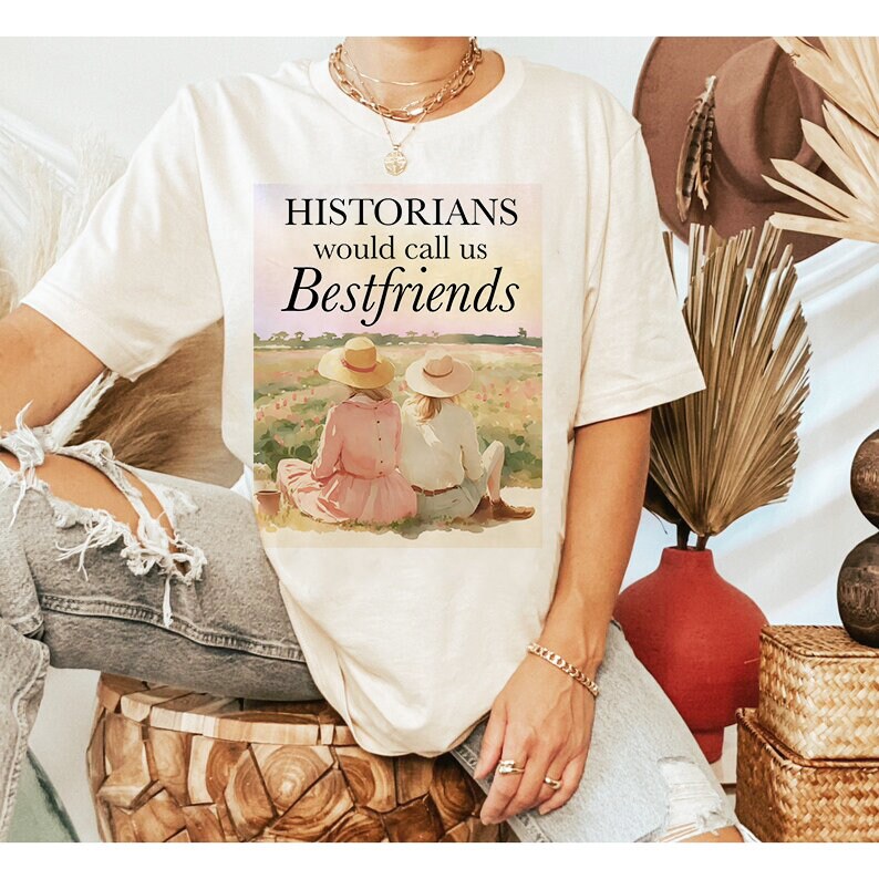 Historians would call us best friends shirt