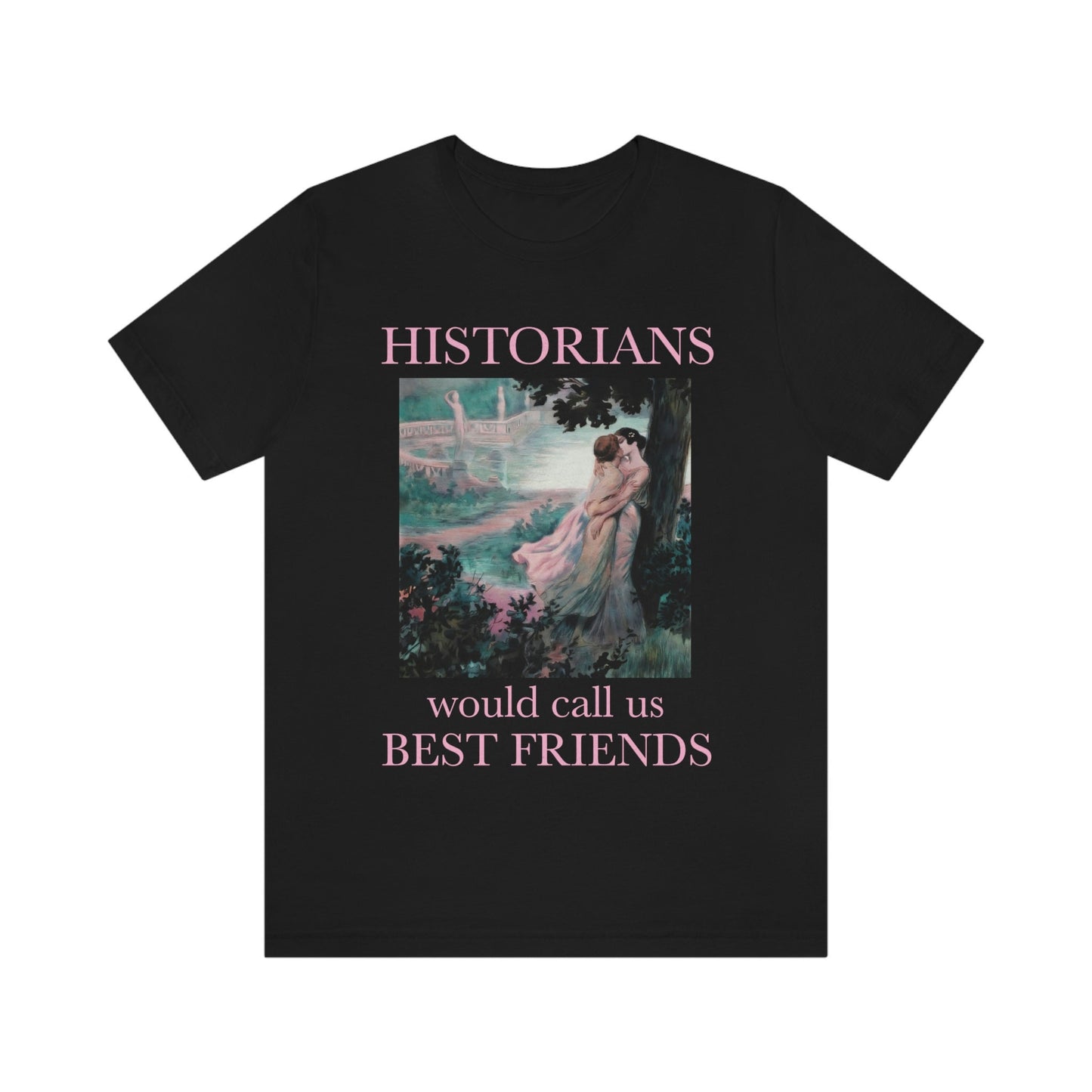 Historians would call us best friends shirt