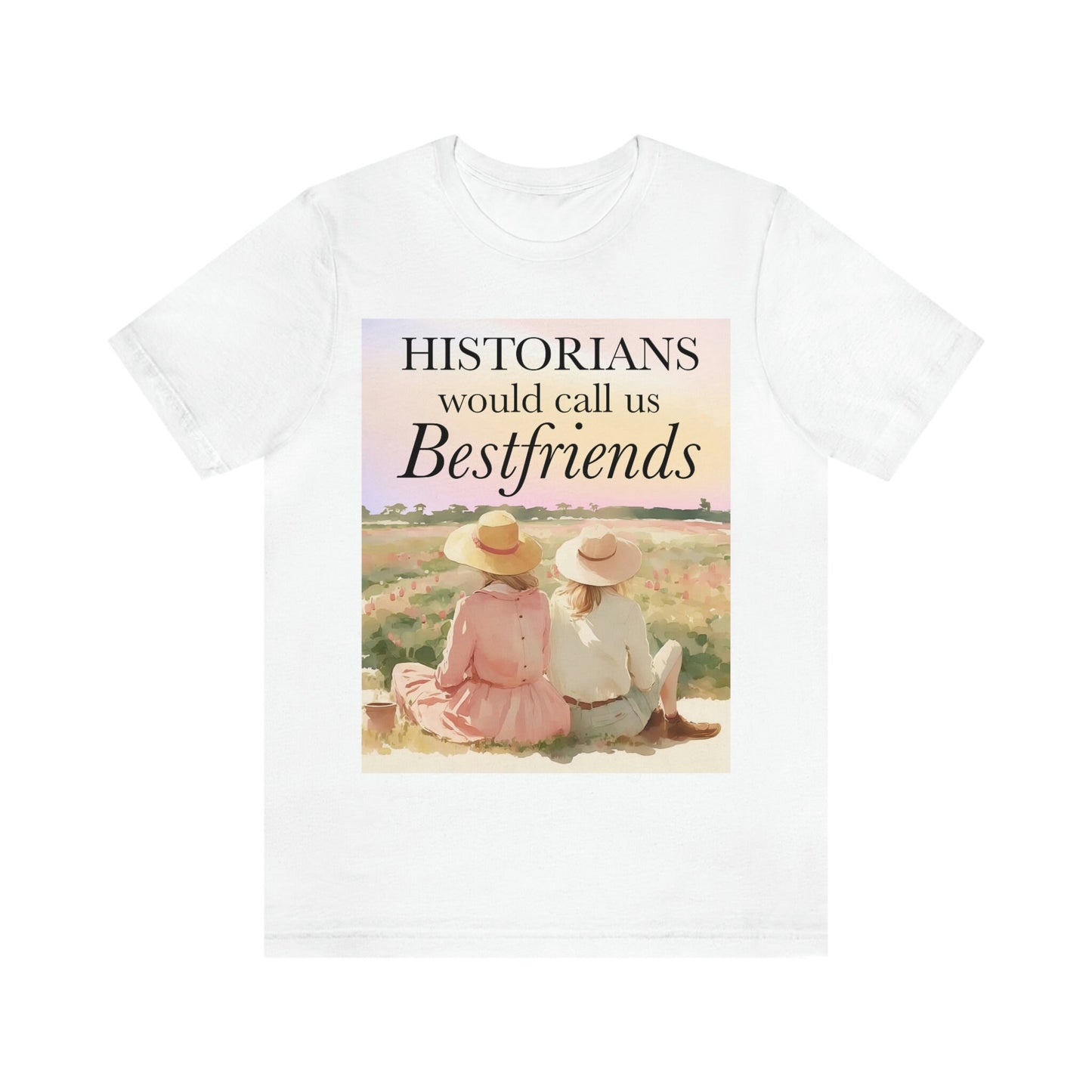 Historians would call us best friends shirt