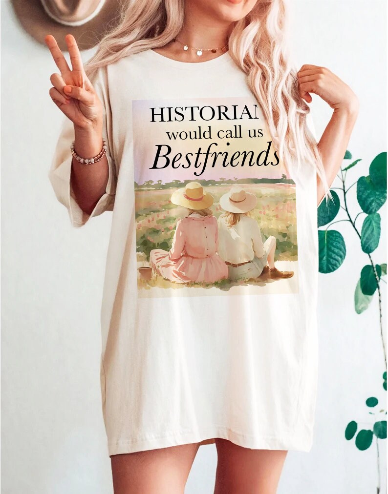 Historians would call us best friends shirt