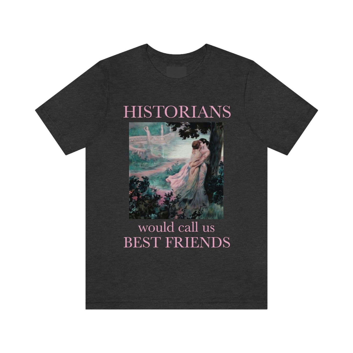 Historians would call us best friends shirt