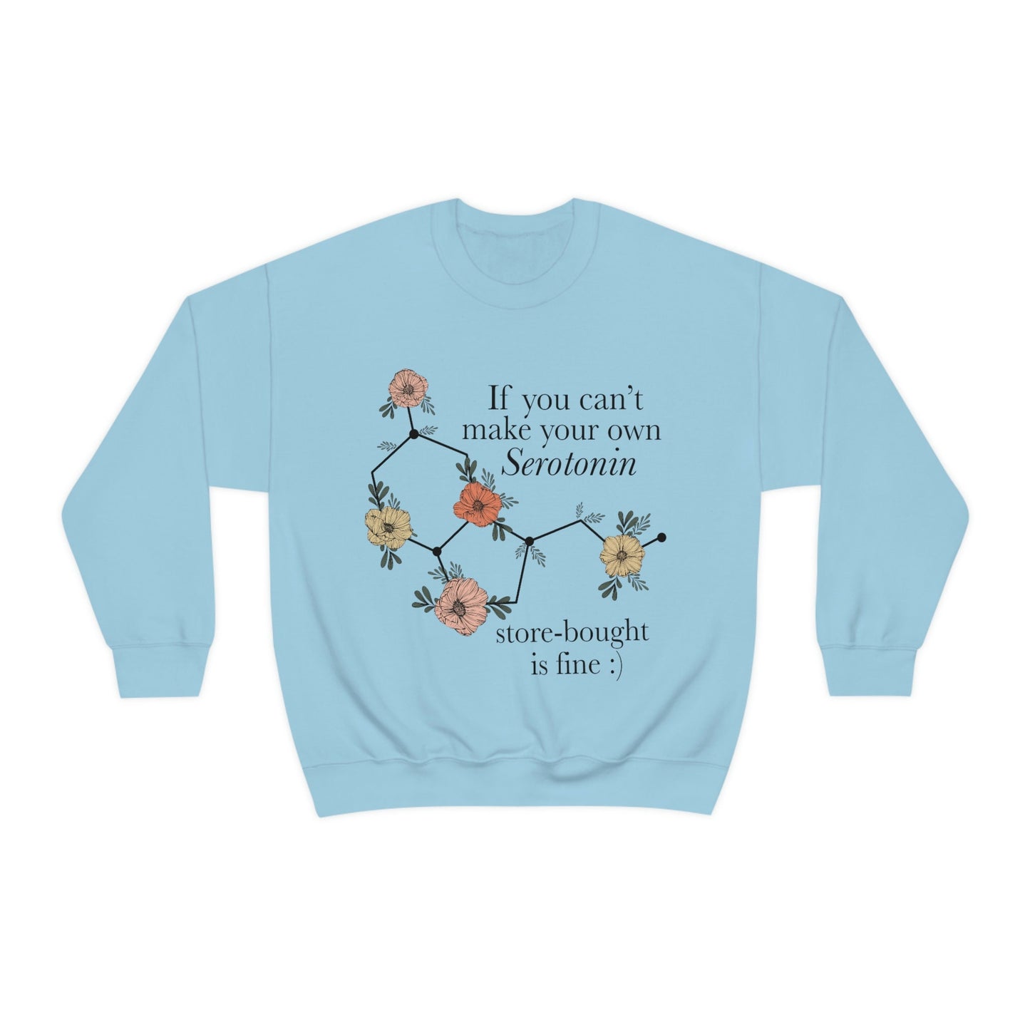 If you can't make your own serotonin store bought is fine sweatshirt
