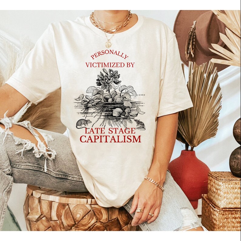 Late stage capitalism shirt