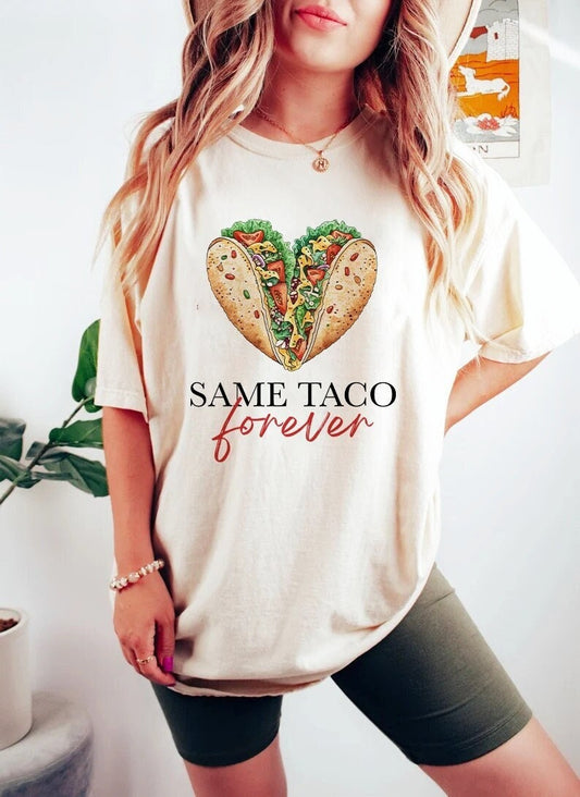 Same taco forever shirt