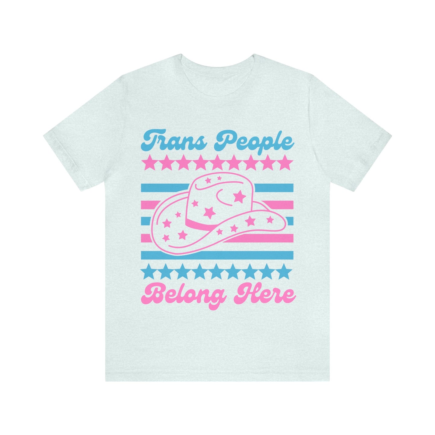Trans people belong here shirt