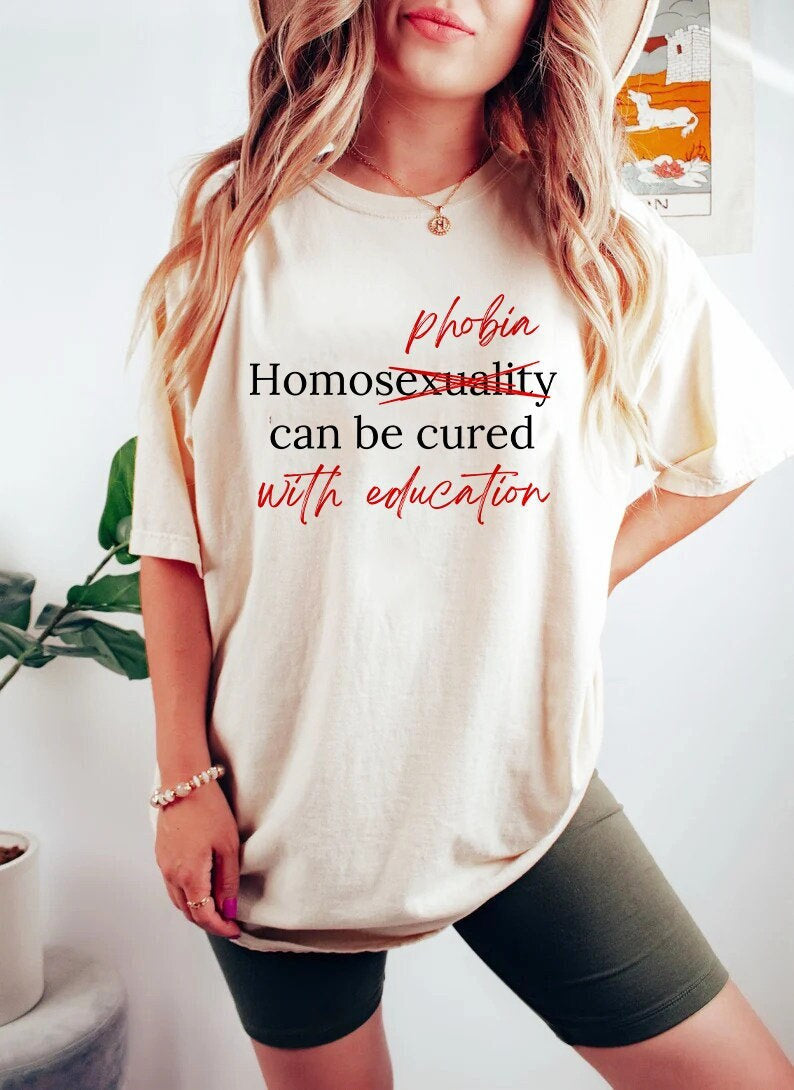 Homophobia can be cured with education shirt | anti homophobia shirt | lgbtq pride shirt | lgbt awareness | trans rights | lesbian pride |