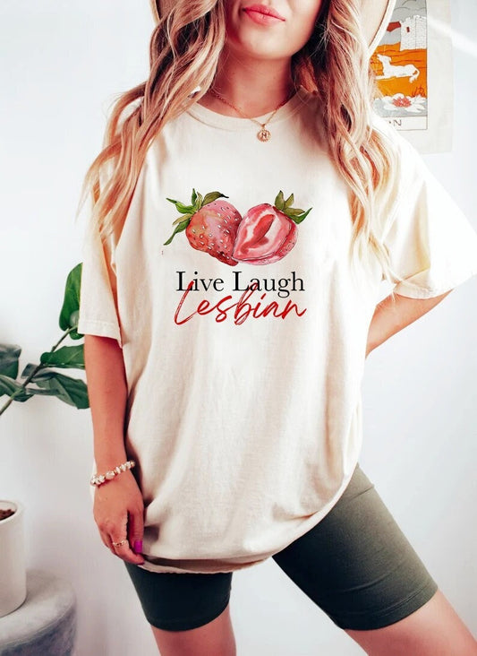 Live Laugh Lesbian shirt