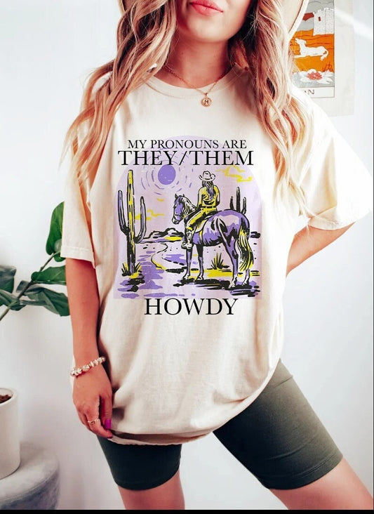 My pronouns are they them howdy