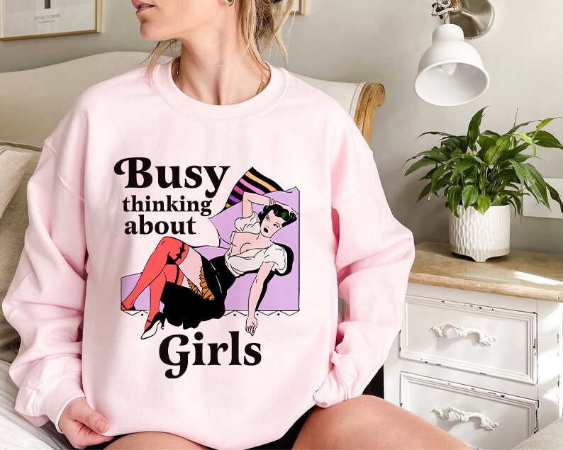 Busy thinking about girls sweatshirt