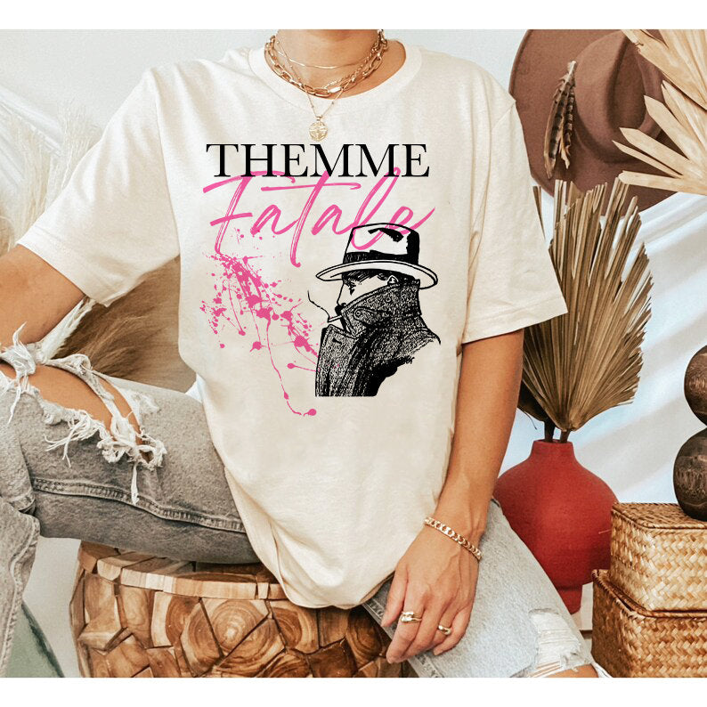 Themme fatale shirt