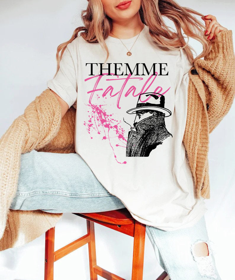 Themme fatale shirt