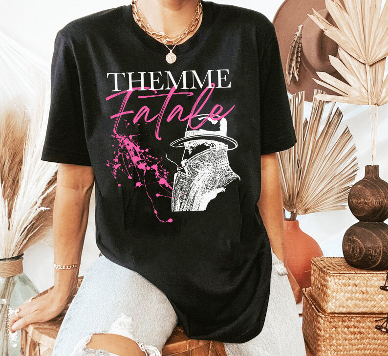 Themme fatale shirt