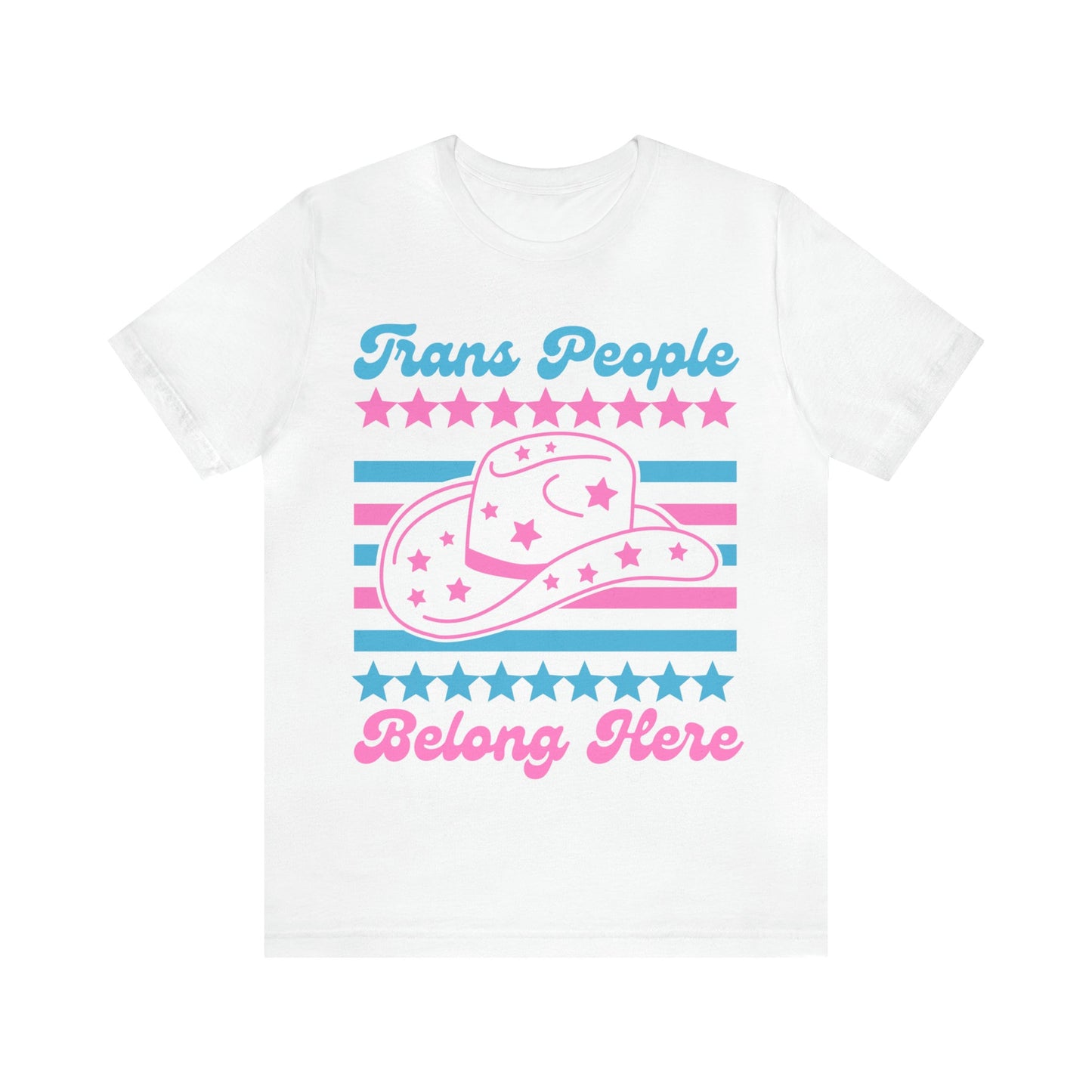 Trans people belong here shirt