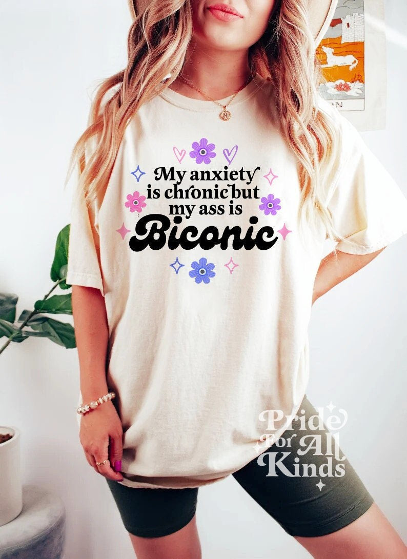 My anxiety is chronic but my ass is biconic shirt