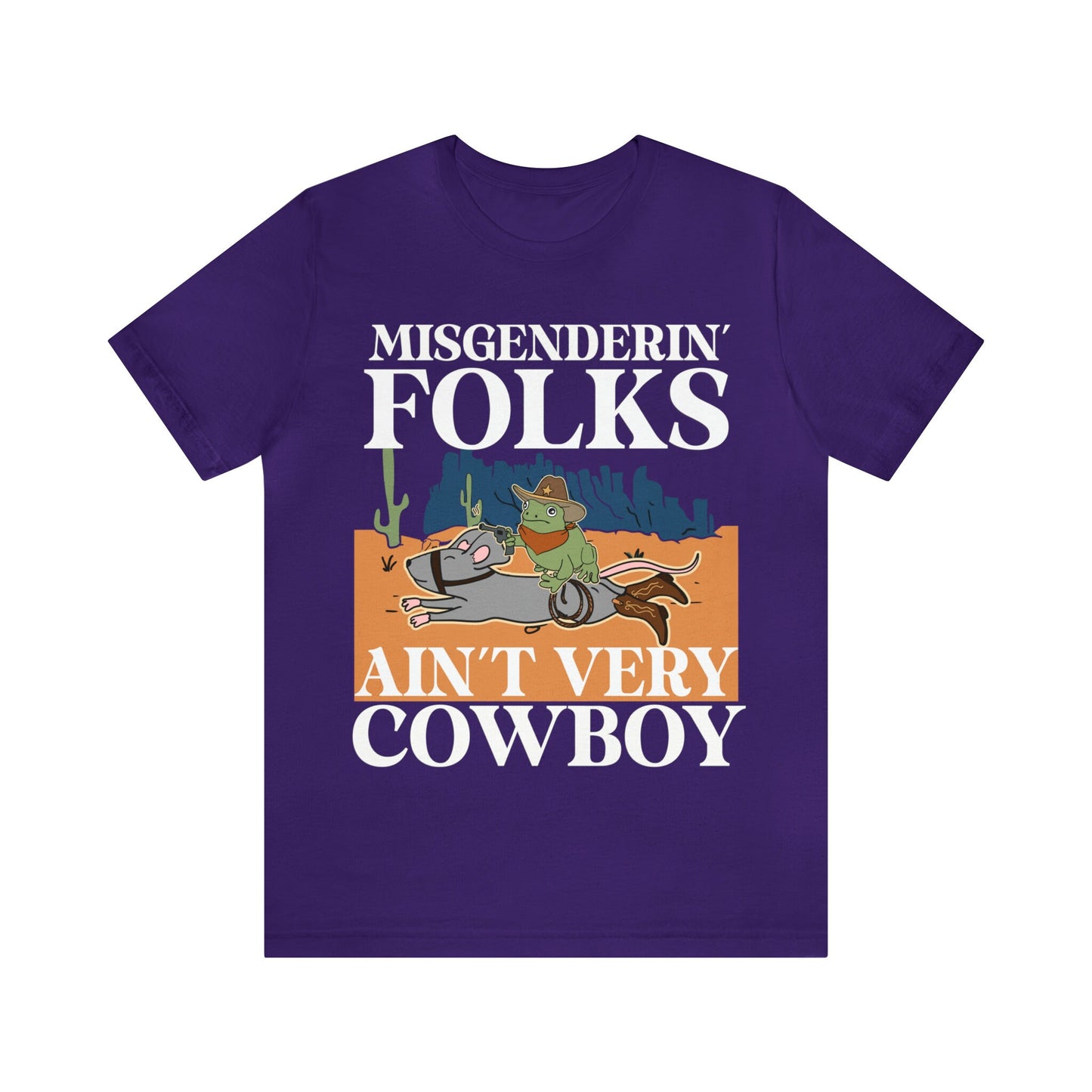 Misgendering folks ain't very cowboy shirt