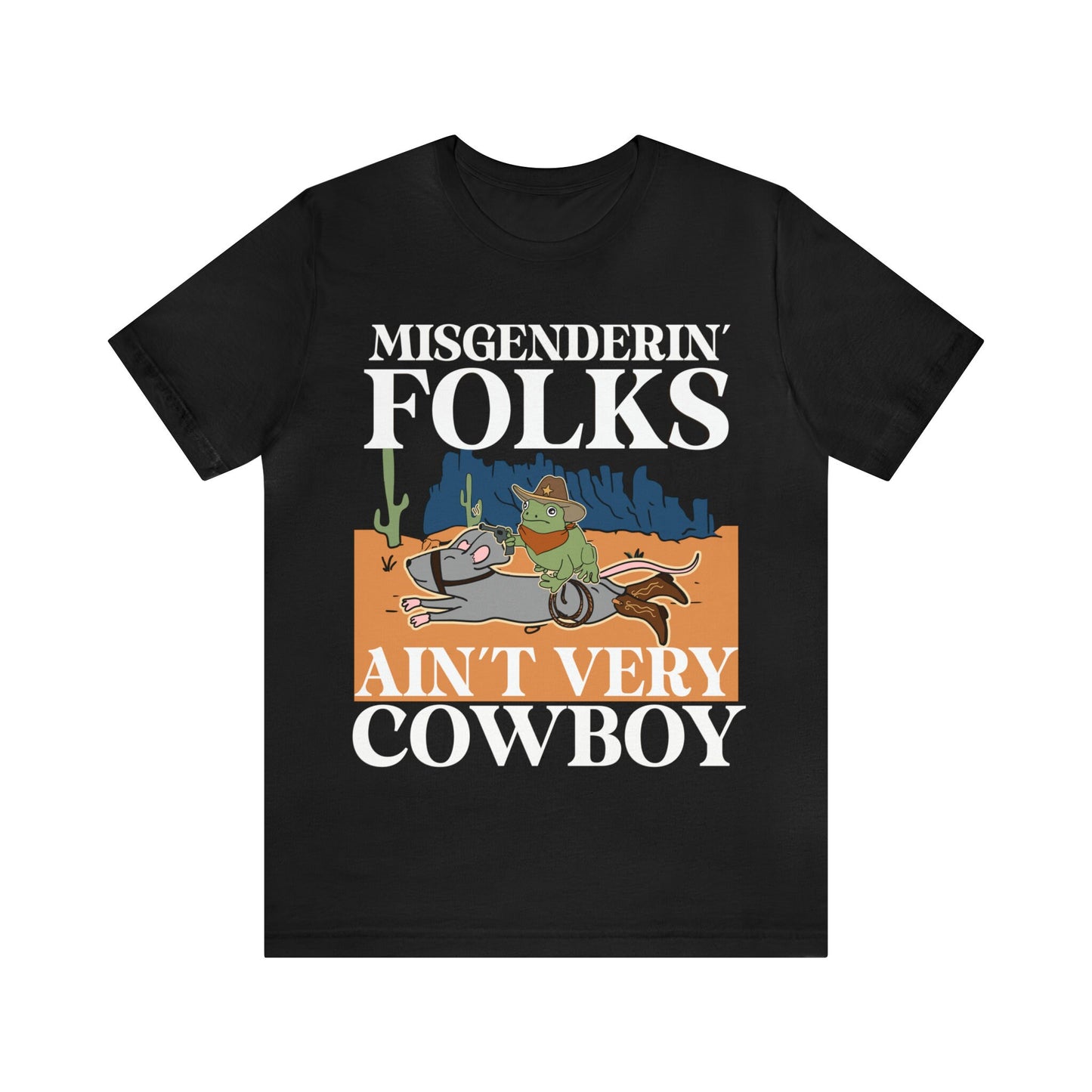 Misgendering folks ain't very cowboy shirt