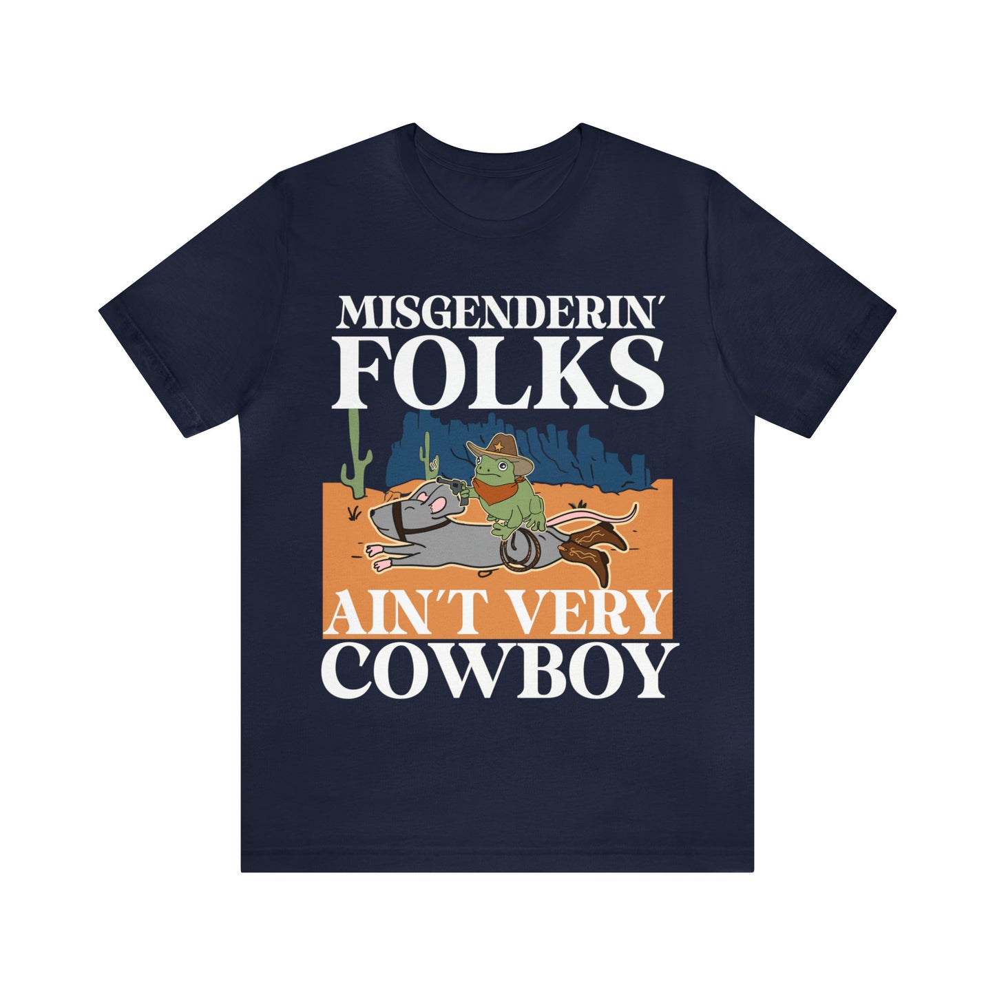 Misgendering folks ain't very cowboy shirt